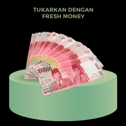 Tukarkan dengan fresh money